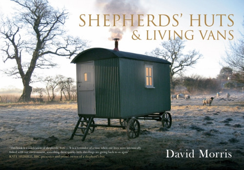 Shepherds' Huts & Living Vans 9781445621364 Paperback Shepherds' Huts & Living Vans 9781445621364 Paperback