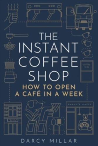 The Instant Coffee Shop 9781786751287 Paperback The Instant Coffee Shop 9781786751287 Paperback