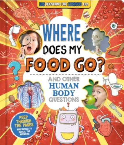 Where Does My Food Go? (and other human body questions) 9781837713288 Board book