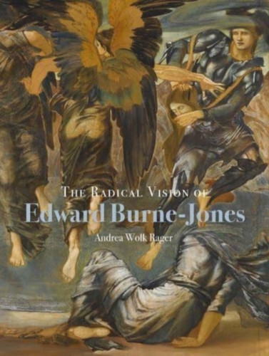 The Radical Vision of Edward Burne-Jones 9781913107277 Hardback The Radical Vision of Edward Burne-Jones 9781913107277 Hardback
