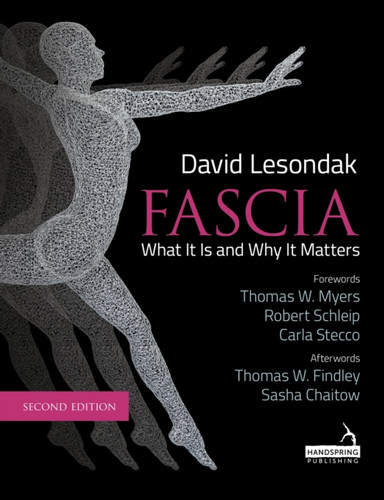 Fascia - What It Is, and Why It Matters, Second Edition 9781913426316 Paperback Fascia - What It Is, and Why It Matters, Second Edition 9781913426316 Paperback