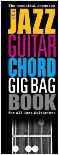 The Jazz Guitar Chord Gig Bag Book 9781783058426 Book The Jazz Guitar Chord Gig Bag Book 9781783058426 Book
