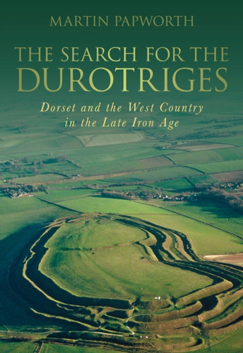 The Search for the Durotriges 9780752457376 Paperback The Search for the Durotriges 9780752457376 Paperback
