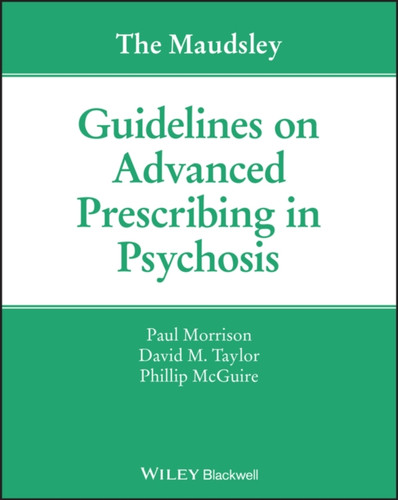 The Maudsley Guidelines on Advanced Prescribing in Psychosis 9781119578444 Paperback The Maudsley Guidelines on Advanced Prescribing in Psychosis 9781119578444 Paperback