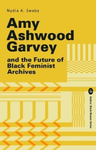 Amy Ashwood Garvey and the Future of Black Feminist Archives 9781913546397 Paperback Amy Ashwood Garvey and the Future of Black Feminist Archives 9781913546397 Paperback