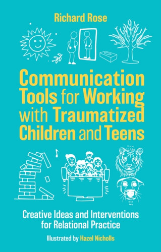 Communication Tools for Working with Traumatized Children and Teens 9781805012900 Paperback