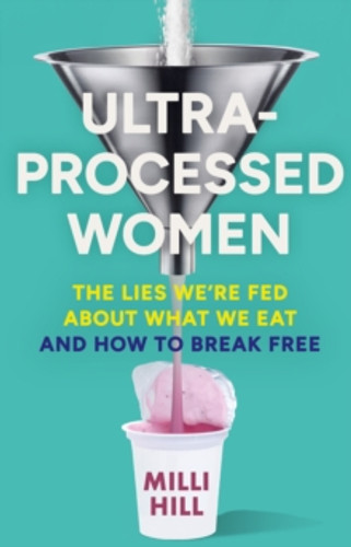 Ultra-Processed Women 9780008721800 Ultra-Processed Women 9780008721800