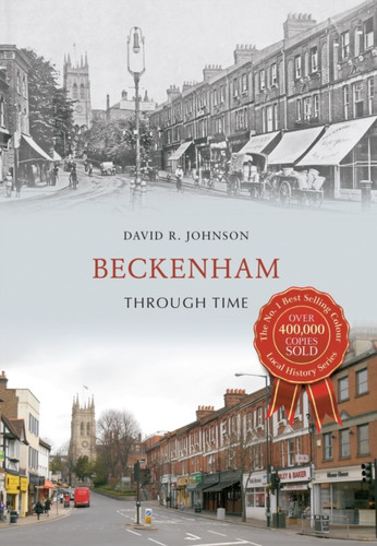 Beckenham Through Time 9781445619767 Paperback