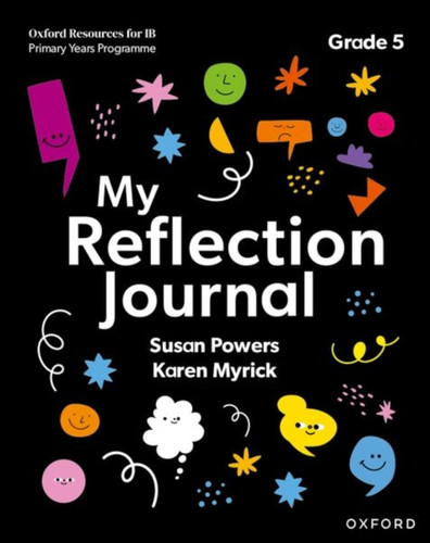 Oxford Resources for IB PYP: My Reflection Journal Grade 5 9781382048491 Paperback Oxford Resources for IB PYP: My Reflection Journal Grade 5 9781382048491 Paperback