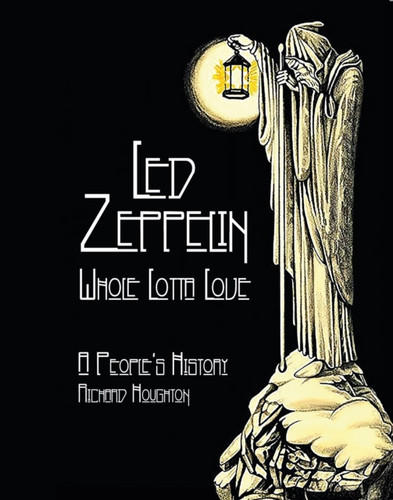 Led Zeppelin - Whole Lotta Love 9781915858351 Hardback Led Zeppelin - Whole Lotta Love 9781915858351 Hardback