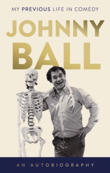 Johnny Ball - My Previous Life in Comedy 9781835741665 Paperback
