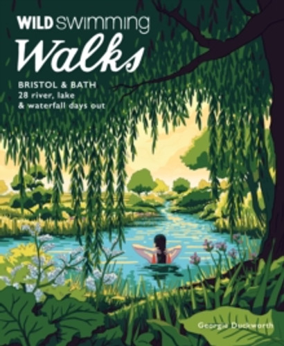 Wild Swimming Walks Bristol & Bath 9781910636558 Paperback Wild Swimming Walks Bristol & Bath 9781910636558 Paperback