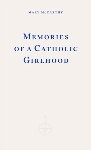 Memories of a Catholic Girlhood 9781804271650 Paperback Memories of a Catholic Girlhood 9781804271650 Paperback