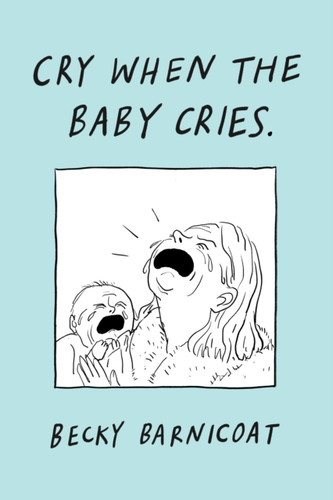 Cry When the Baby Cries 9781787334946 Hardback
