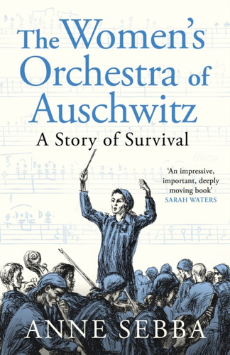 The Women’s Orchestra of Auschwitz 9781399610735 Hardback