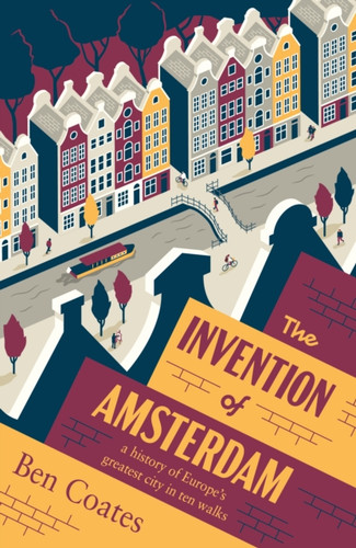 The Invention of Amsterdam 9781915590350 Paperback The Invention of Amsterdam 9781915590350 Paperback