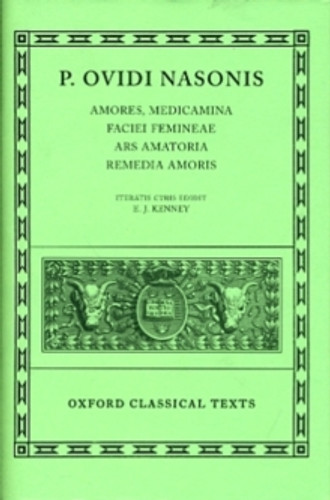 Ovid Amores, Medicamina Faciei Femineae, Ars Amatoria, Remedia Amoris 9780198149699 Hardback Ovid Amores, Medicamina Faciei Femineae, Ars Amatoria, Remedia Amoris 9780198149699 Hardback