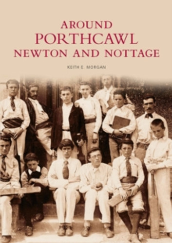 Around Porthcawl, Newton and Nottage 9780752406077 Paperback Around Porthcawl, Newton and Nottage 9780752406077 Paperback