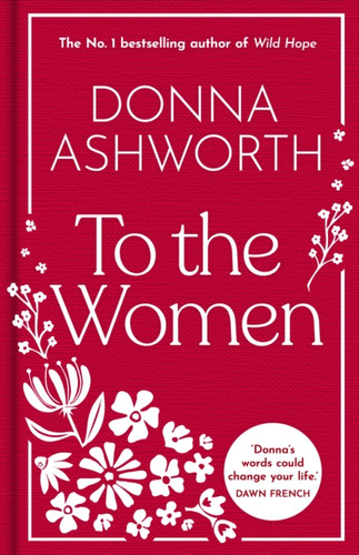 To the Women - The New Collection of Wise Words Every Woman Needs 9781785307164 Hardback