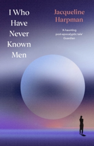 I Who Have Never Known Men 9781529954463 Hardback I Who Have Never Known Men 9781529954463 Hardback