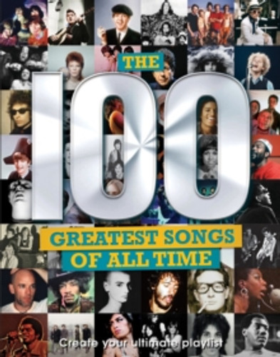 The 100 Greatest Songs of All Time 9781915343857 Hardback The 100 Greatest Songs of All Time 9781915343857 Hardback