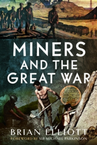 Miners and the Great War 9781473827264 Hardback Miners and the Great War 9781473827264 Hardback