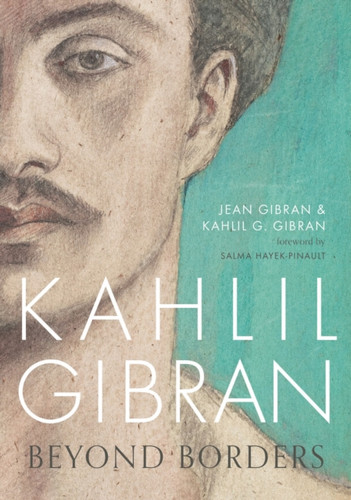 Kahlil Gibran: Beyond Borders 9781786695277 Hardback