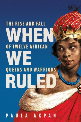 When We Ruled 9781398719897 Hardback