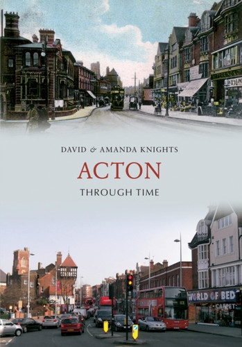 Acton Through Time 9781445608679 Paperback Acton Through Time 9781445608679 Paperback