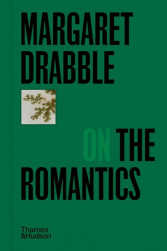 Margaret Drabble on the Romantics 9780500029497 Hardback