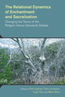 The Relational Dynamics of Enchantment and Sacralization 9781781794753 Paperback