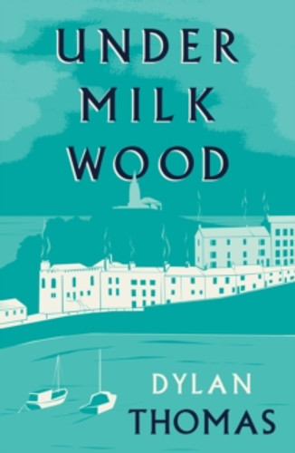 Under Milk Wood 9781804471388 Paperback