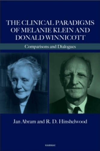 The Clinical Paradigms of Melanie Klein and Donald Winnicott 9781782203100 Paperback The Clinical Paradigms of Melanie Klein and Donald Winnicott 9781782203100 Paperback
