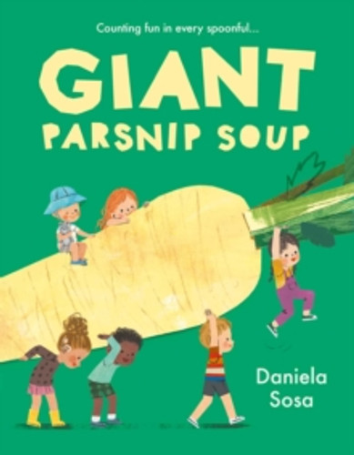 Giant Parsnip Soup 9781398544420 Hardback Giant Parsnip Soup 9781398544420 Hardback