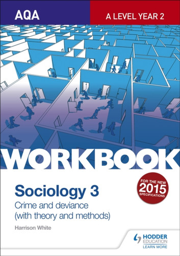 AQA Sociology for A Level Workbook 3: Crime and Deviance with Theory 9781471845376 Paperback AQA Sociology for A Level Workbook 3: Crime and Deviance with Theory 9781471845376 Paperback