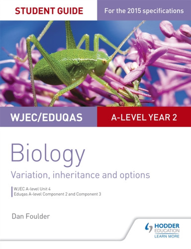 WJEC/Eduqas A-level Year 2 Biology Student Guide: Variation, Inheritance and Options 9781471859373 Paperback WJEC/Eduqas A-level Year 2 Biology Student Guide: Variation, Inheritance and Options 9781471859373 Paperback