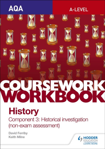 AQA A-level History Coursework Workbook: Component 3 Historical investigation (non-exam assessment) 9781510423527 Paperback