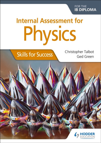 Internal Assessment Physics for the IB Diploma: Skills for Success 9781510432413 Paperback Internal Assessment Physics for the IB Diploma: Skills for Success 9781510432413 Paperback