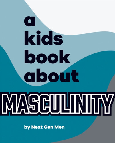 A Kids Book About Masculinity 9780241743898 Hardback A Kids Book About Masculinity 9780241743898 Hardback
