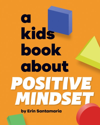 A Kids Book About Positive Mindset 9780241743904 Hardback