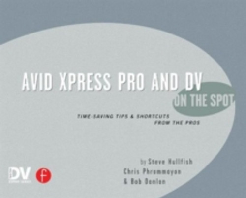 Avid Xpress Pro and DV On the Spot 9781578202546 Paperback Avid Xpress Pro and DV On the Spot 9781578202546 Paperback