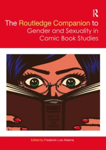The Routledge Companion to Gender and Sexuality in Comic Book Studies 9780367505295 Paperback