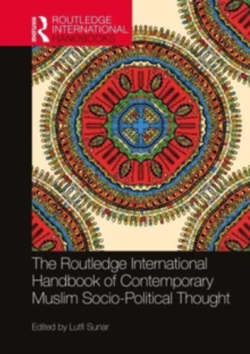 The Routledge International Handbook of Contemporary Muslim Socio-Political Thought 9780367699154 Paperback