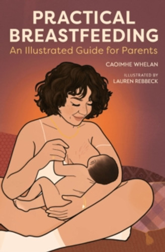 Practical Breastfeeding 9781914487392 Paperback Practical Breastfeeding 9781914487392 Paperback