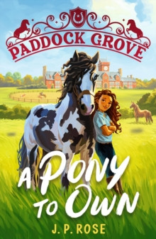 Paddock Grove: A Pony to Own 9781529522846 Paperback