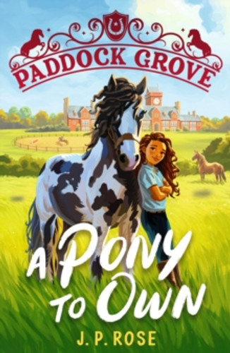 Paddock Grove: A Pony to Own 9781529522846 Paperback Paddock Grove: A Pony to Own 9781529522846 Paperback