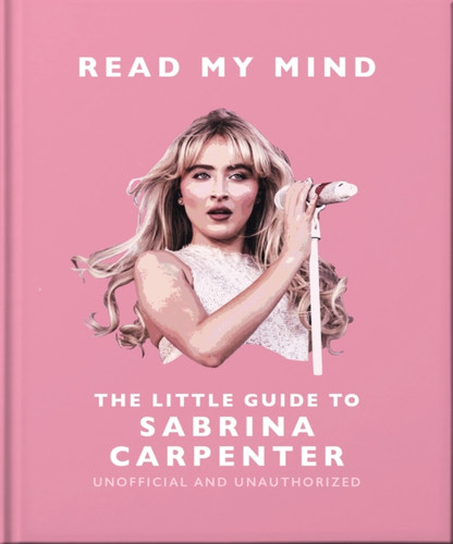 Read My Mind: The Little Guide to Sabrina Carpenter 9781035427215 Hardback