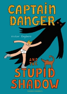 Captain Danger and the Stupid Shadow 9781782695271 Hardback