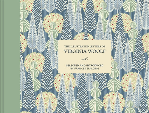 The Illustrated Letters of Virginia Woolf 9781849949637 Hardback The Illustrated Letters of Virginia Woolf 9781849949637 Hardback