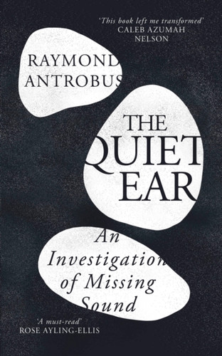 The Quiet Ear 9781399619660 Hardback